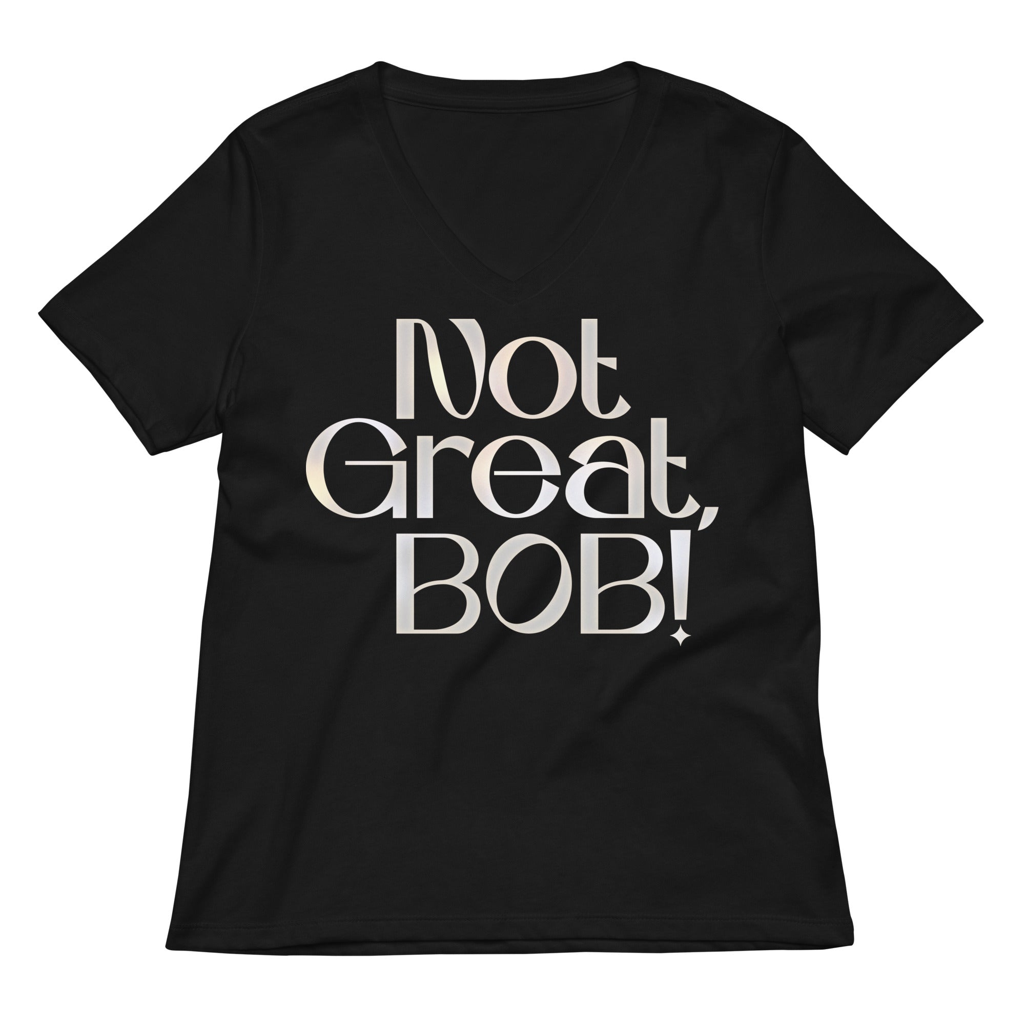 Not Great, Bob! Women's V-Neck Tee