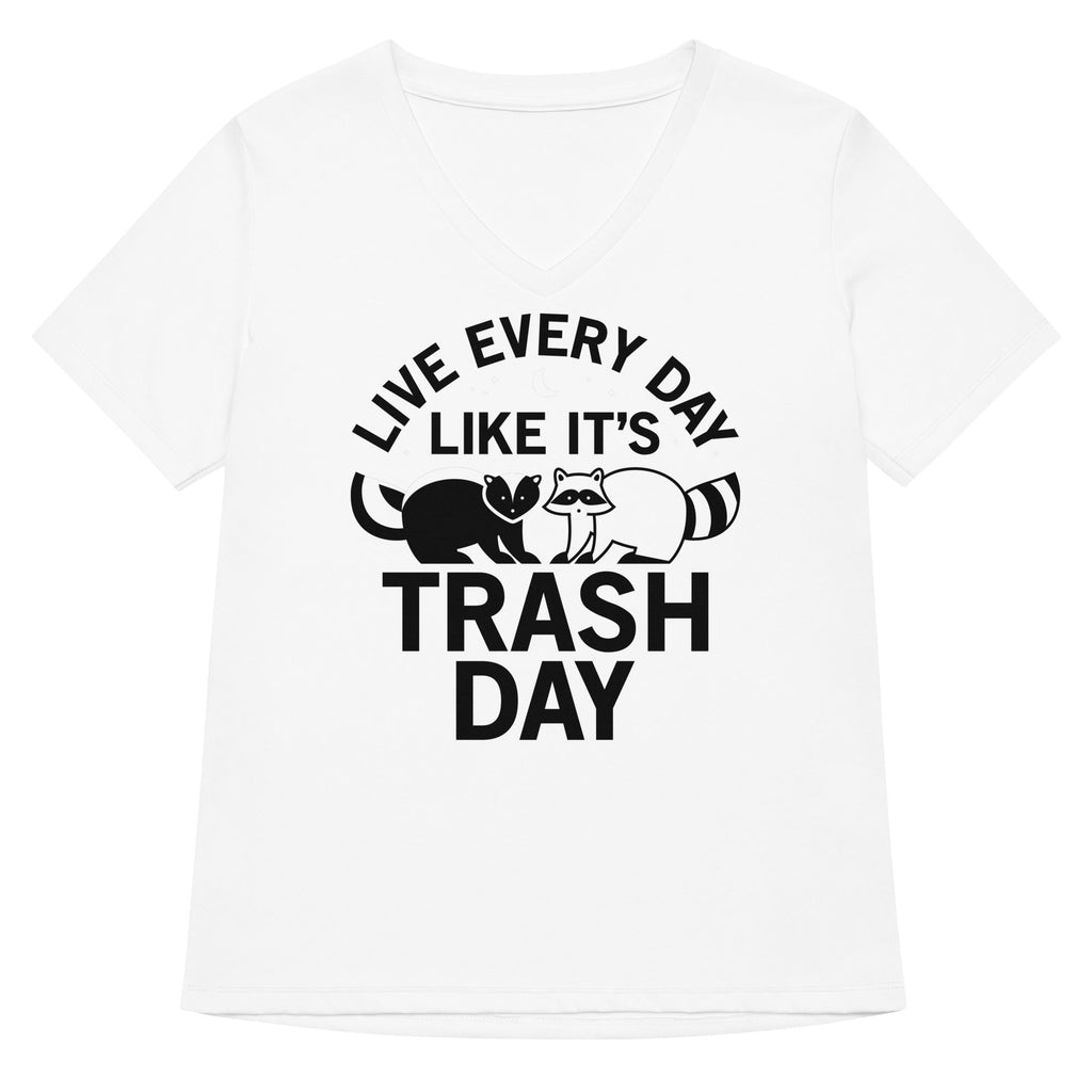 Live Every Day Like It's Trash Day Women's V-Neck Tee