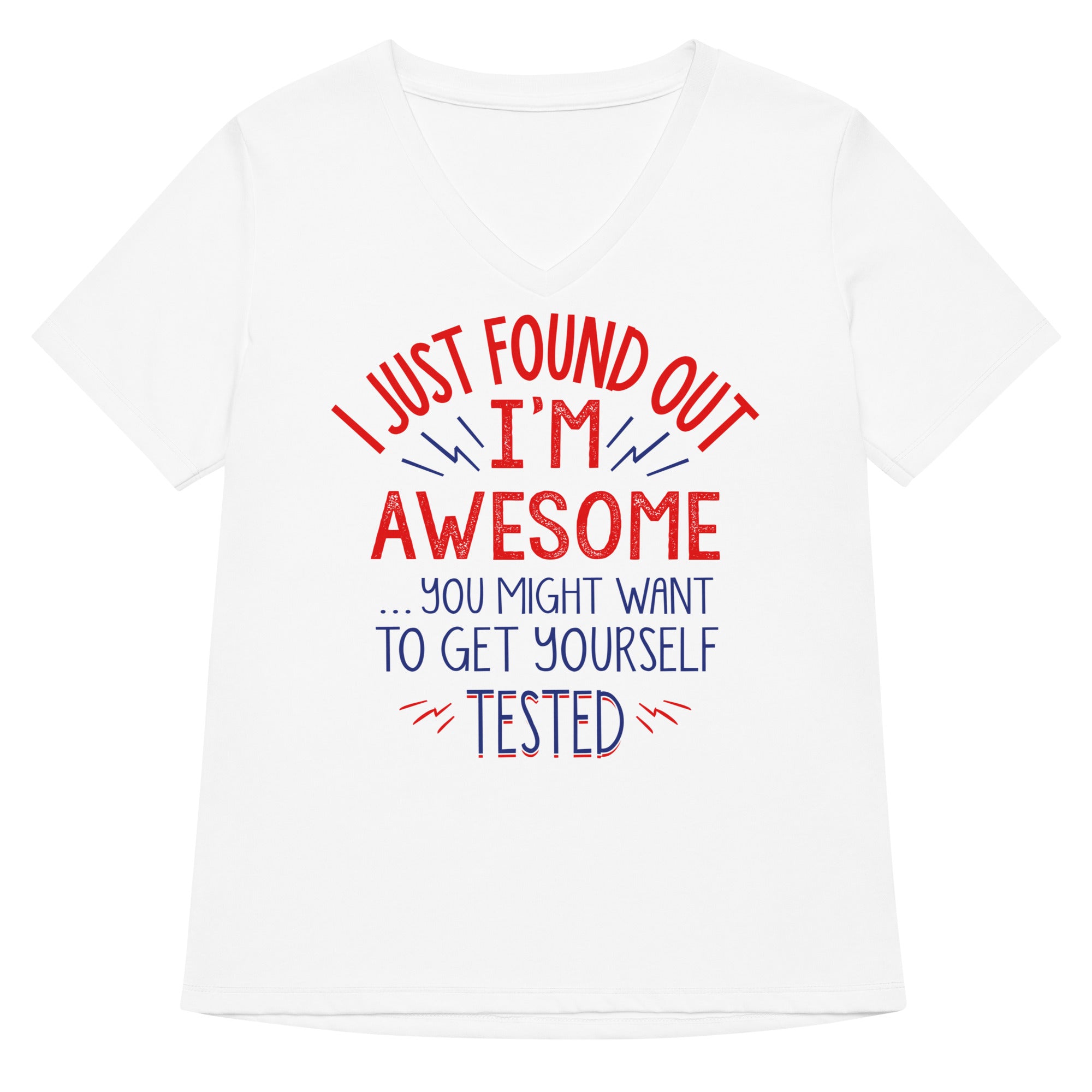 I'm Awesome, Get Yourself Tested Women's V-Neck Tee