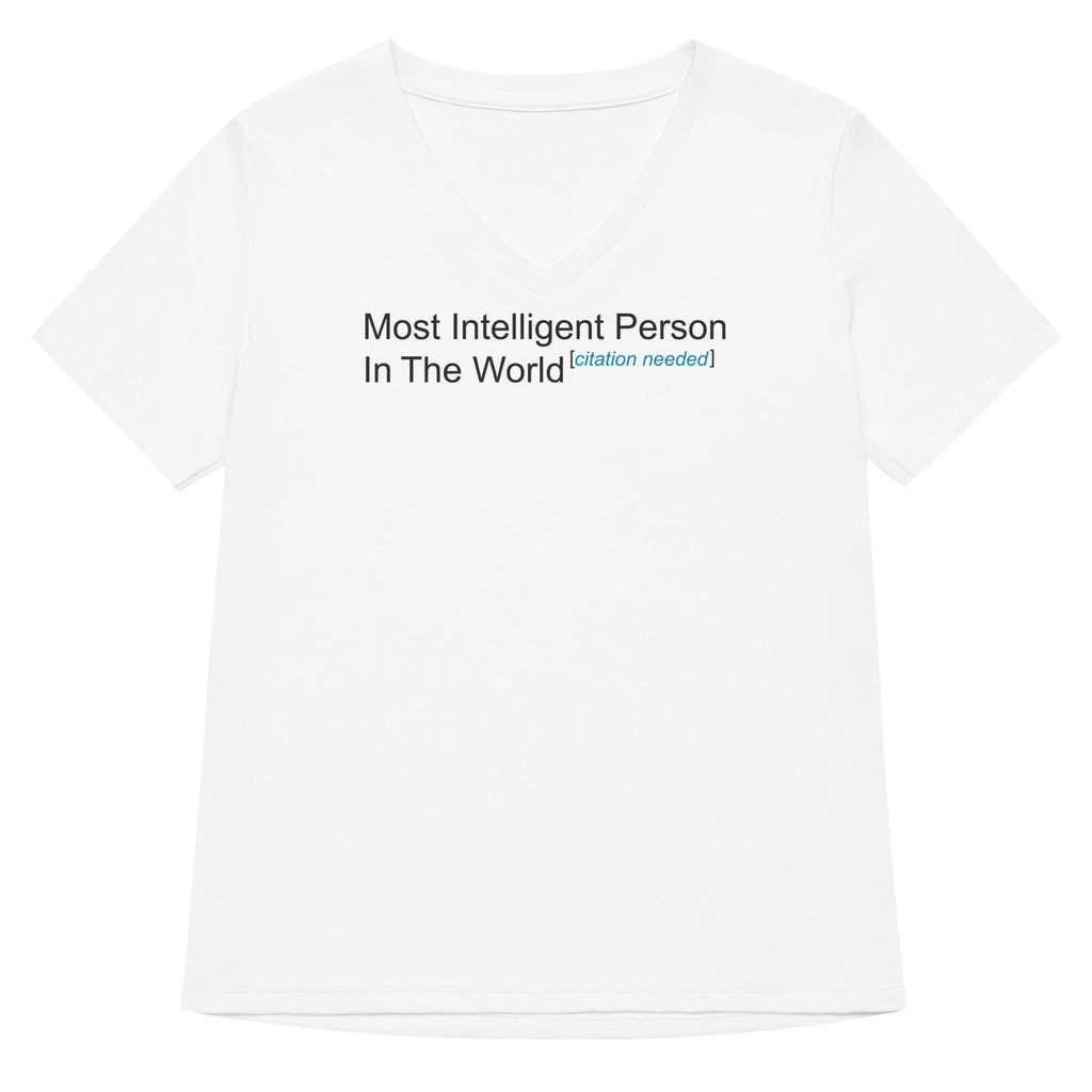 Most Intelligent Person in the World Citation Needed Women's V-Neck Tee