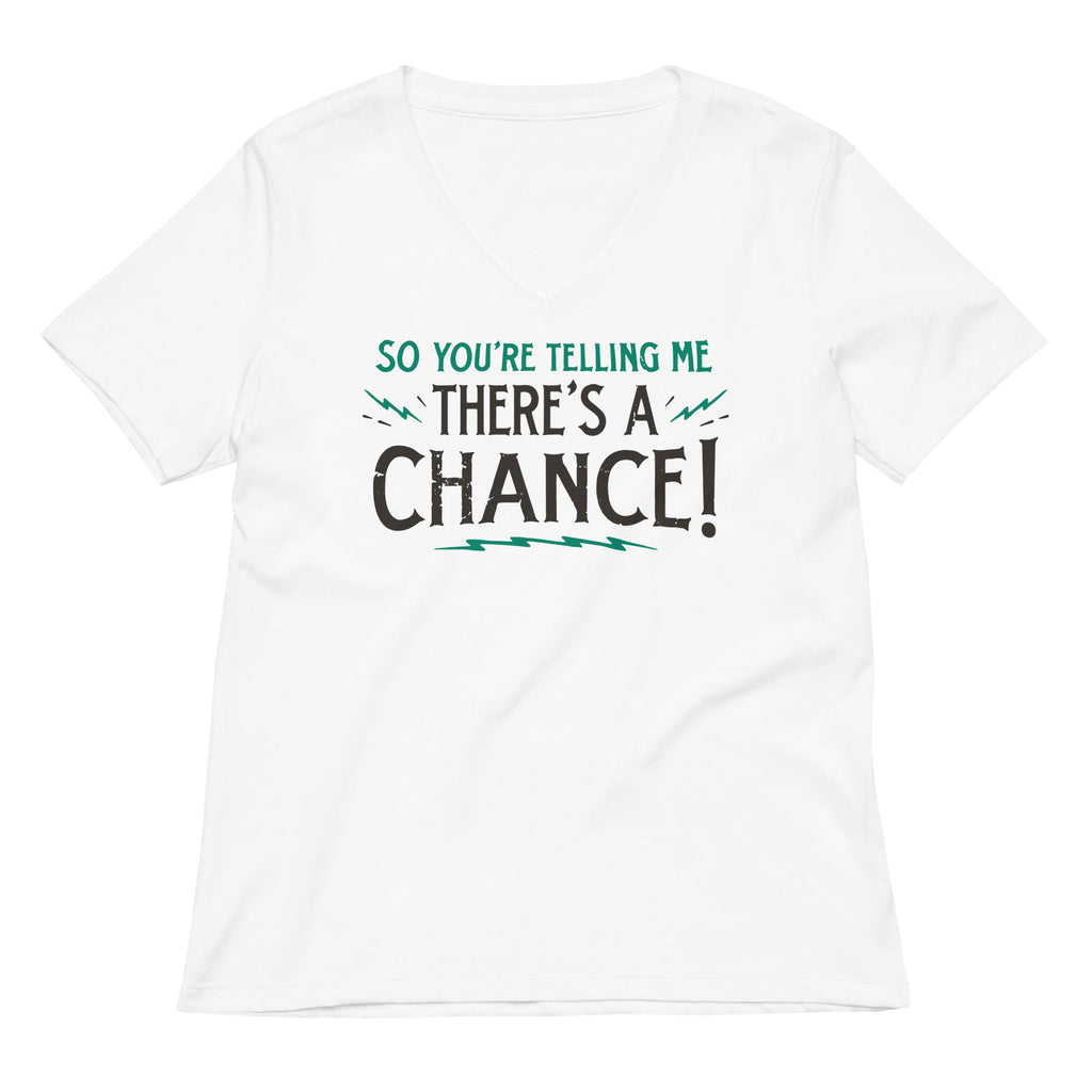 So You're Telling Me There's A Chance Women's V-Neck Tee