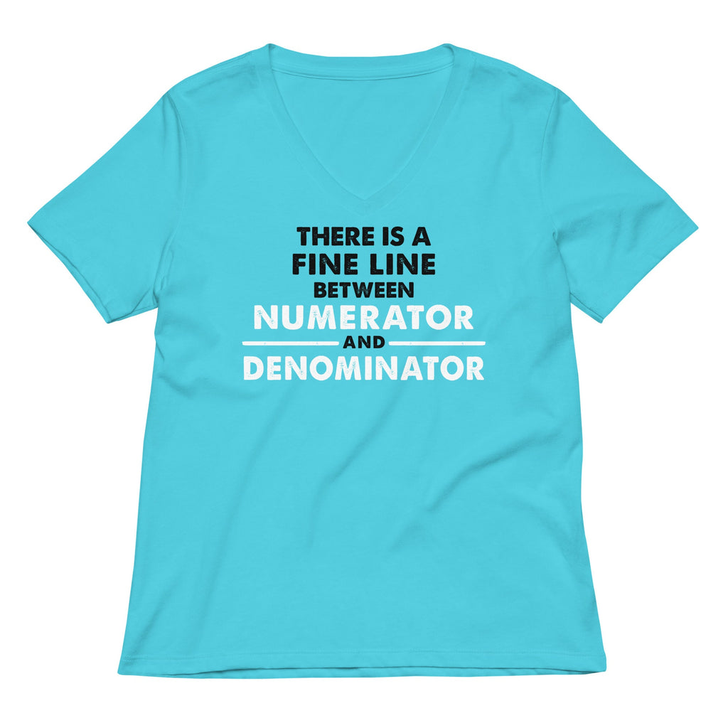 There Is A Fine Line Between Numerator And Denominator Women's V-Neck Tee