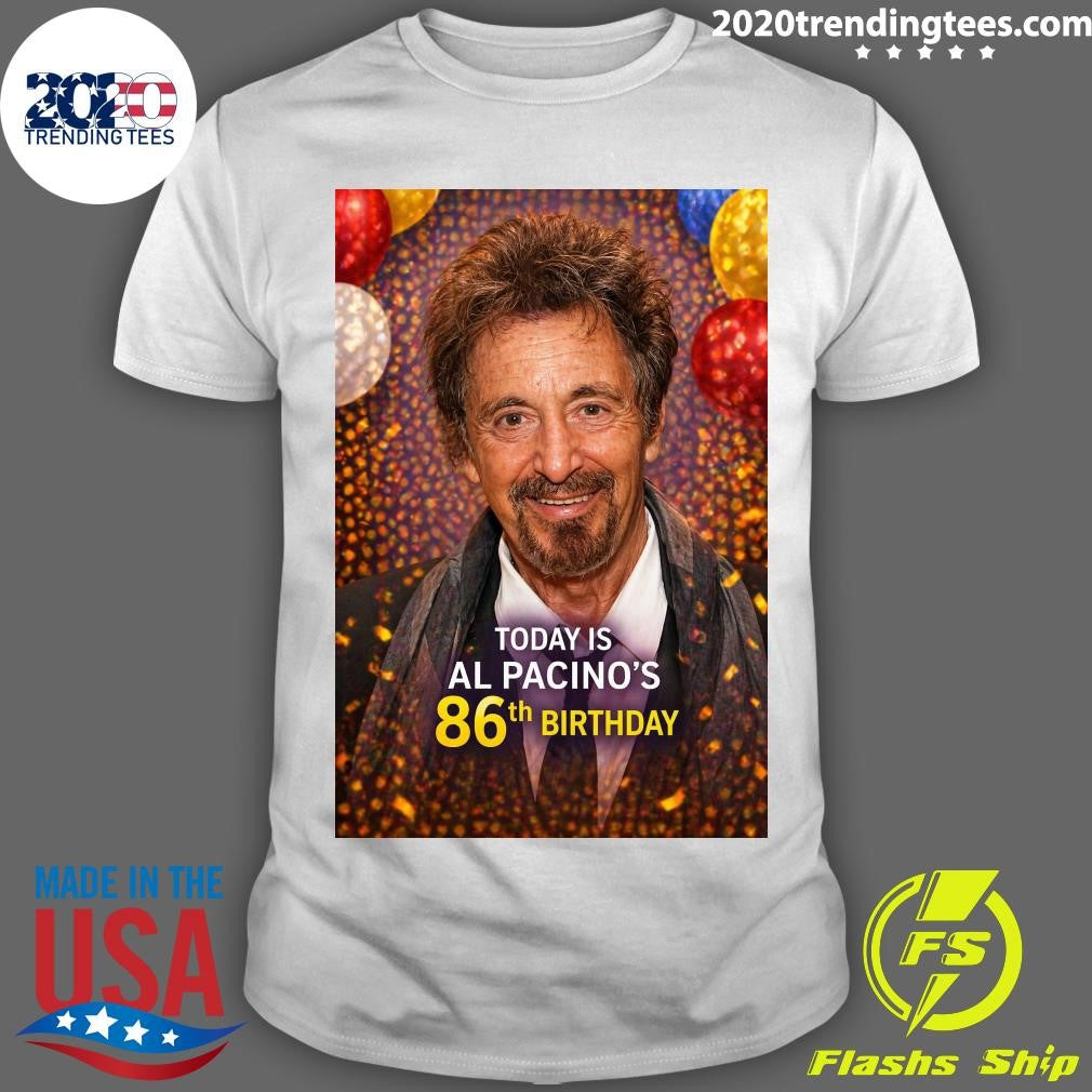 Happy 86th Birthday To Oscar Winning Actor Al Pacino 2026 Shirt