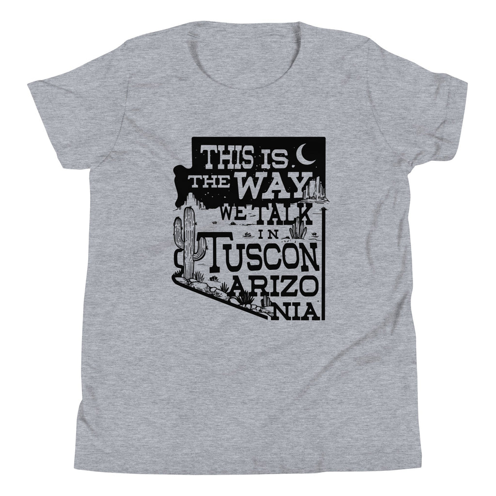 This Is The Way We Talk In Tuscon Arizonia Kid's Youth Tee