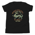 Would You Still Love Me If I Was A Wyrm Kid's Youth Tee
