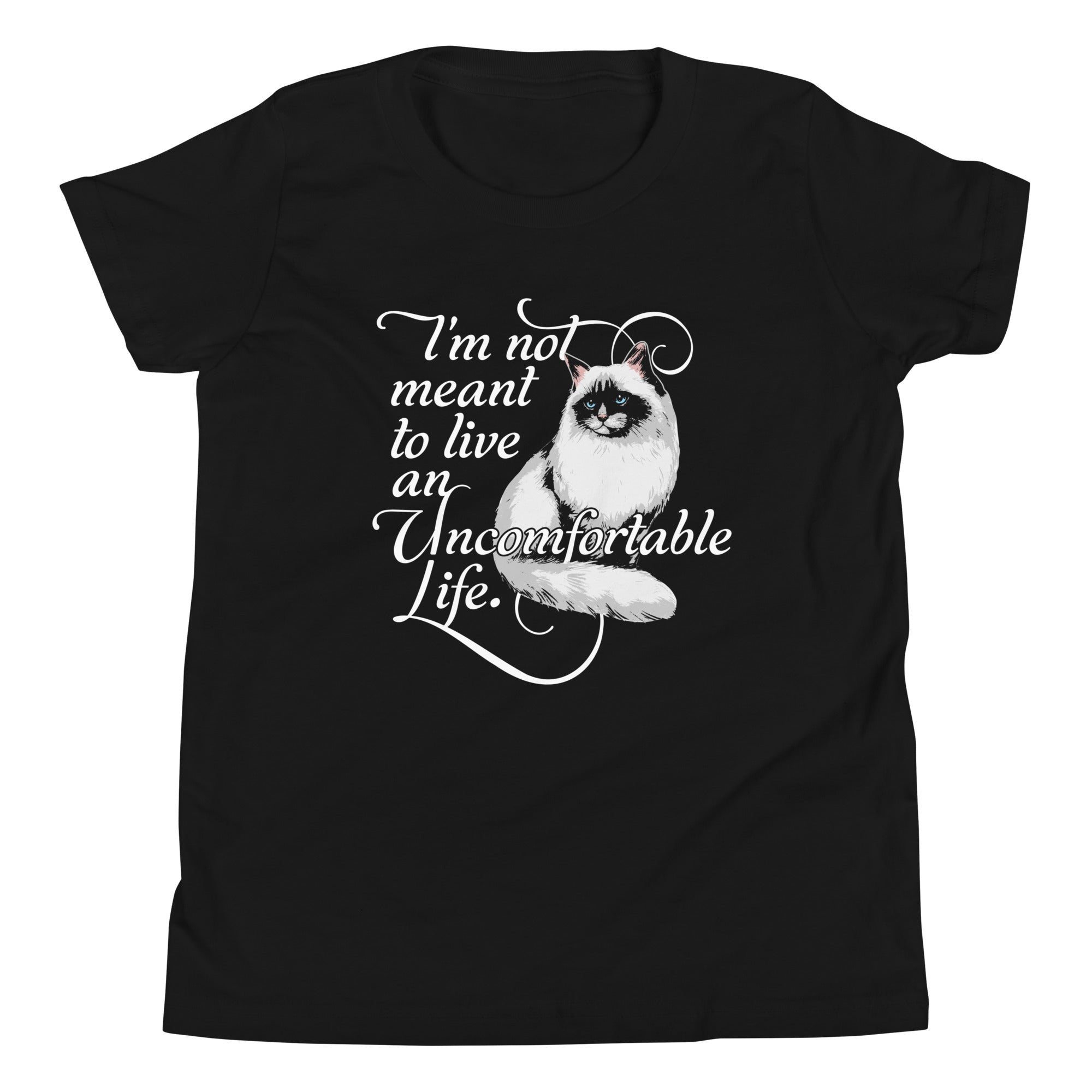I'm Not Meant To Live An Uncomfortable Life Kid's Youth Tee