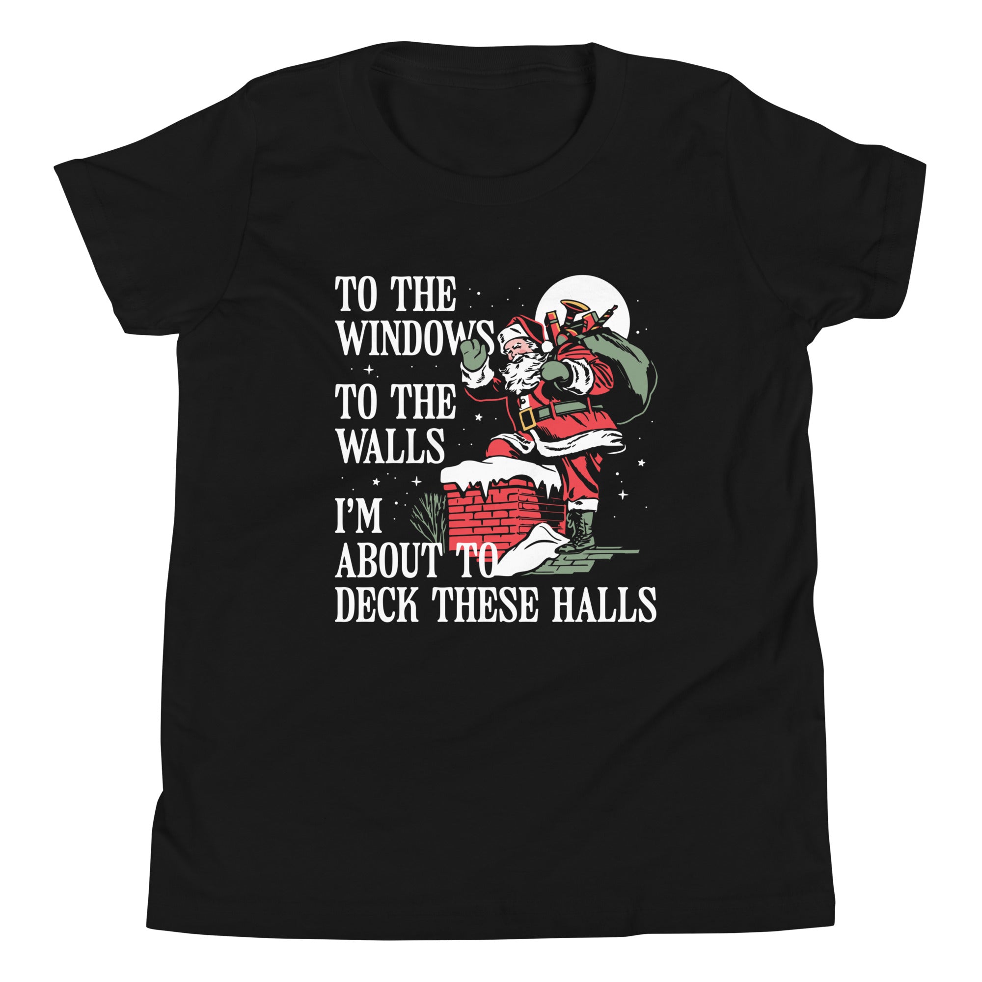 To The Windows To The Walls I'm About To Deck These Halls Kid's Youth Tee