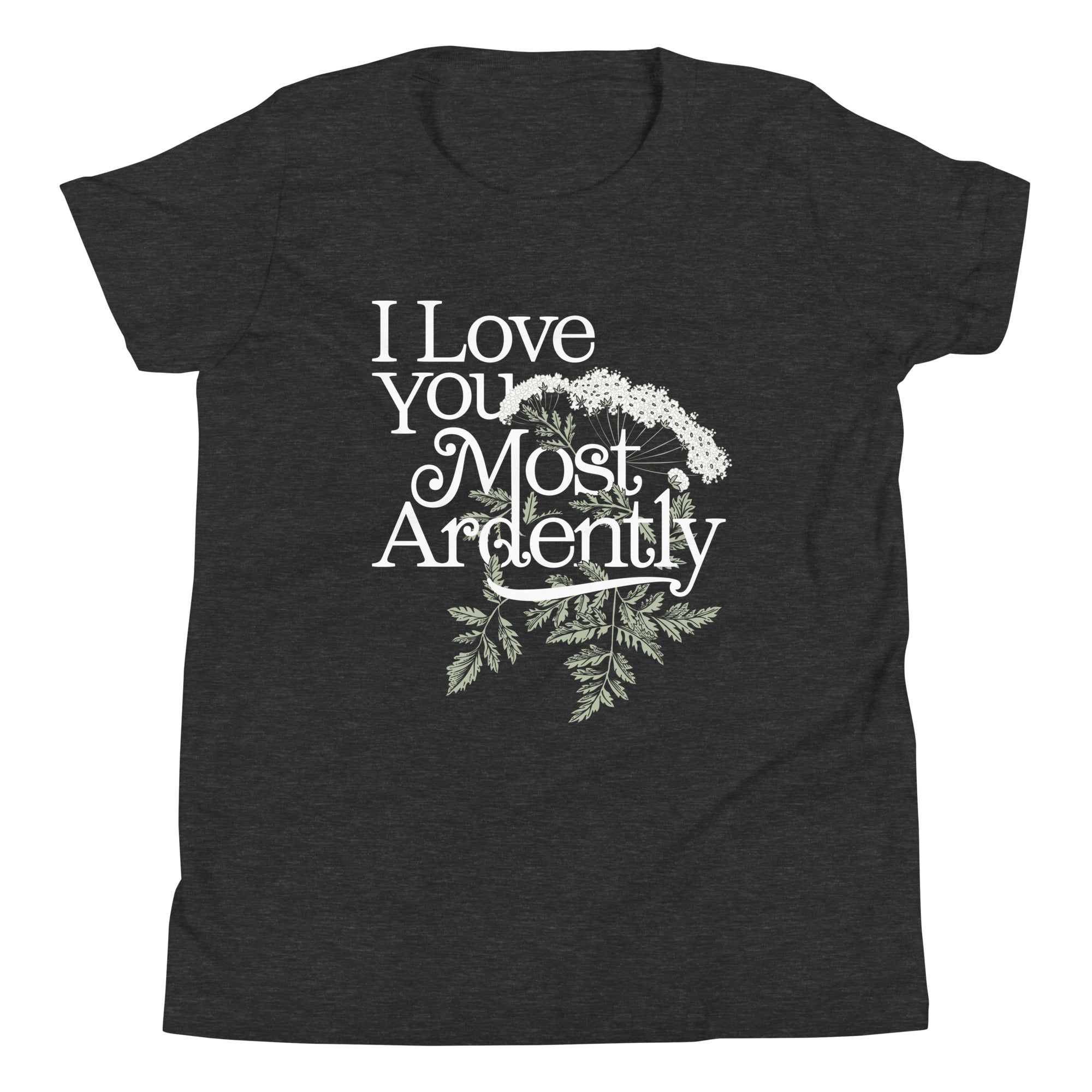 I Love You Most Ardently Kid's Youth Tee