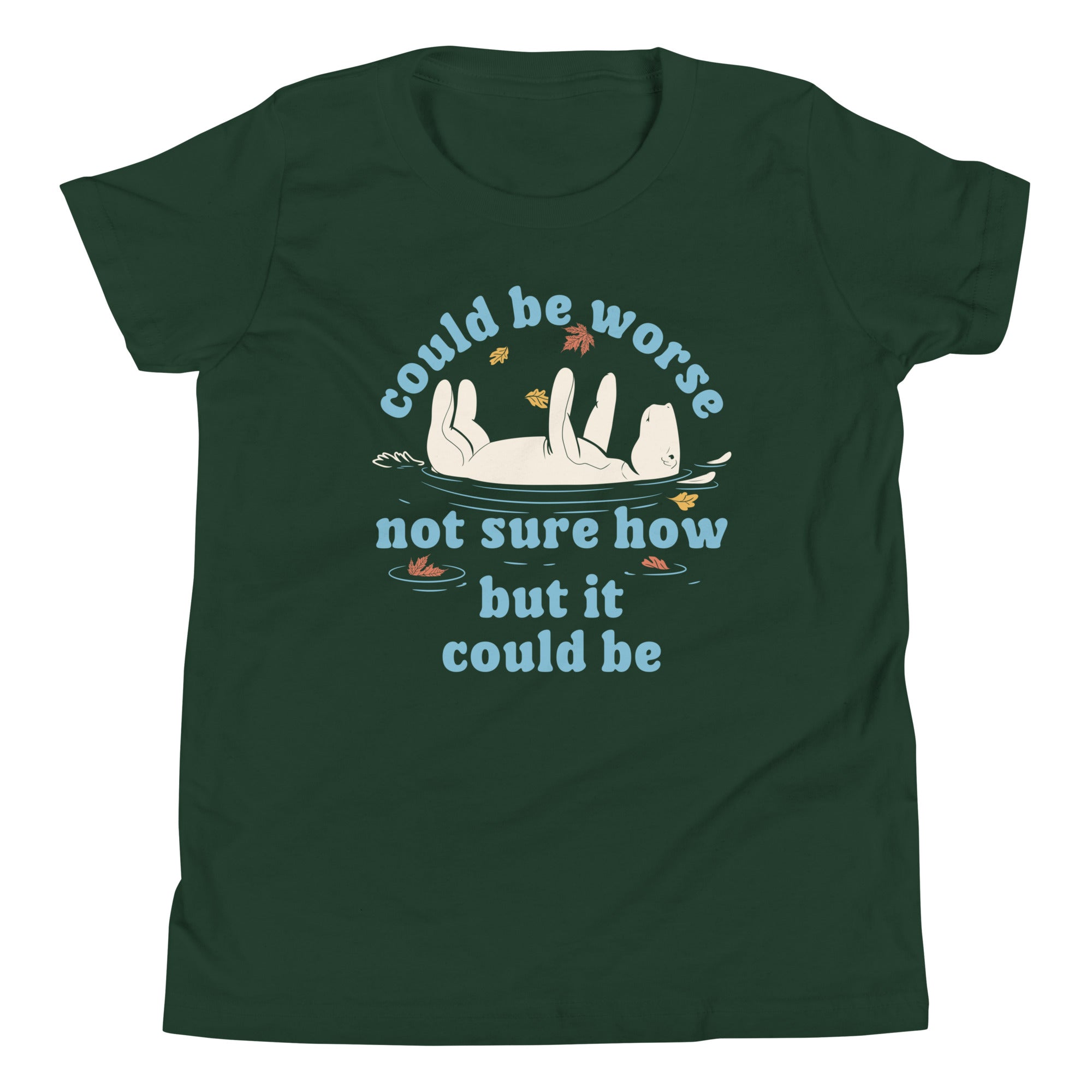 Could Be Worse Not Sure How But It Could Be Kid's Youth Tee