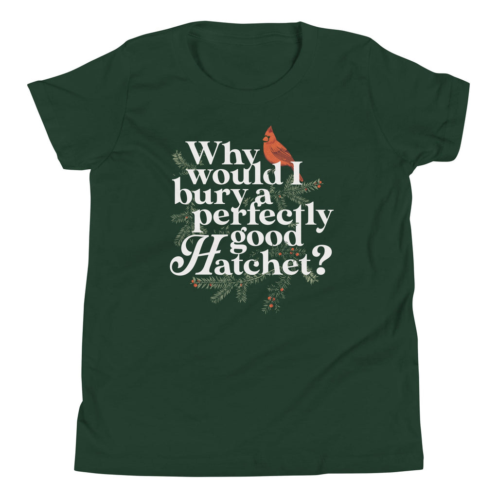 Why Would I Bury A Perfectly Good Hatchet? Kid's Youth Tee