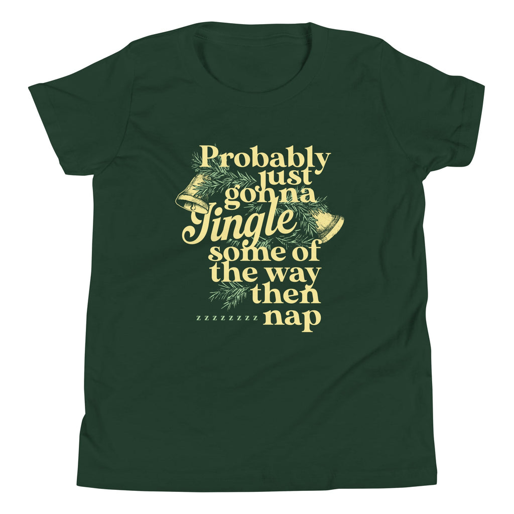 Probably Just Gonna Jingle Some Of The Way Then Nap Kid's Youth Tee