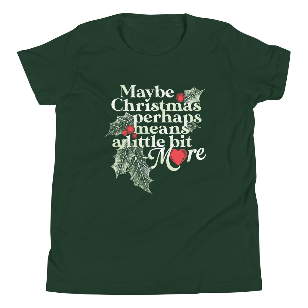 Maybe Christmas Perhaps Means A Little Bit More Kid's Youth Tee