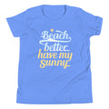 Beach Better Have My Sunny Kid's Youth Tee