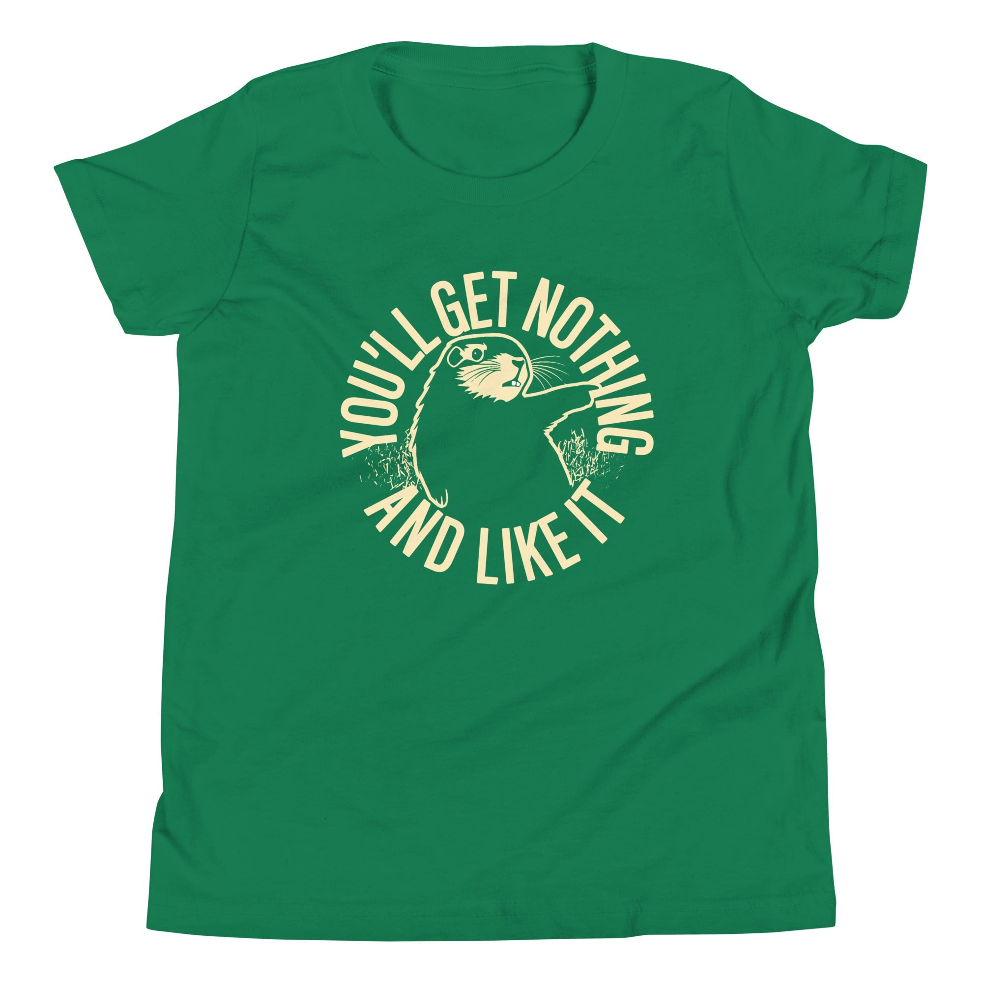 You'll Get Nothing And Like It Kid's Youth Tee