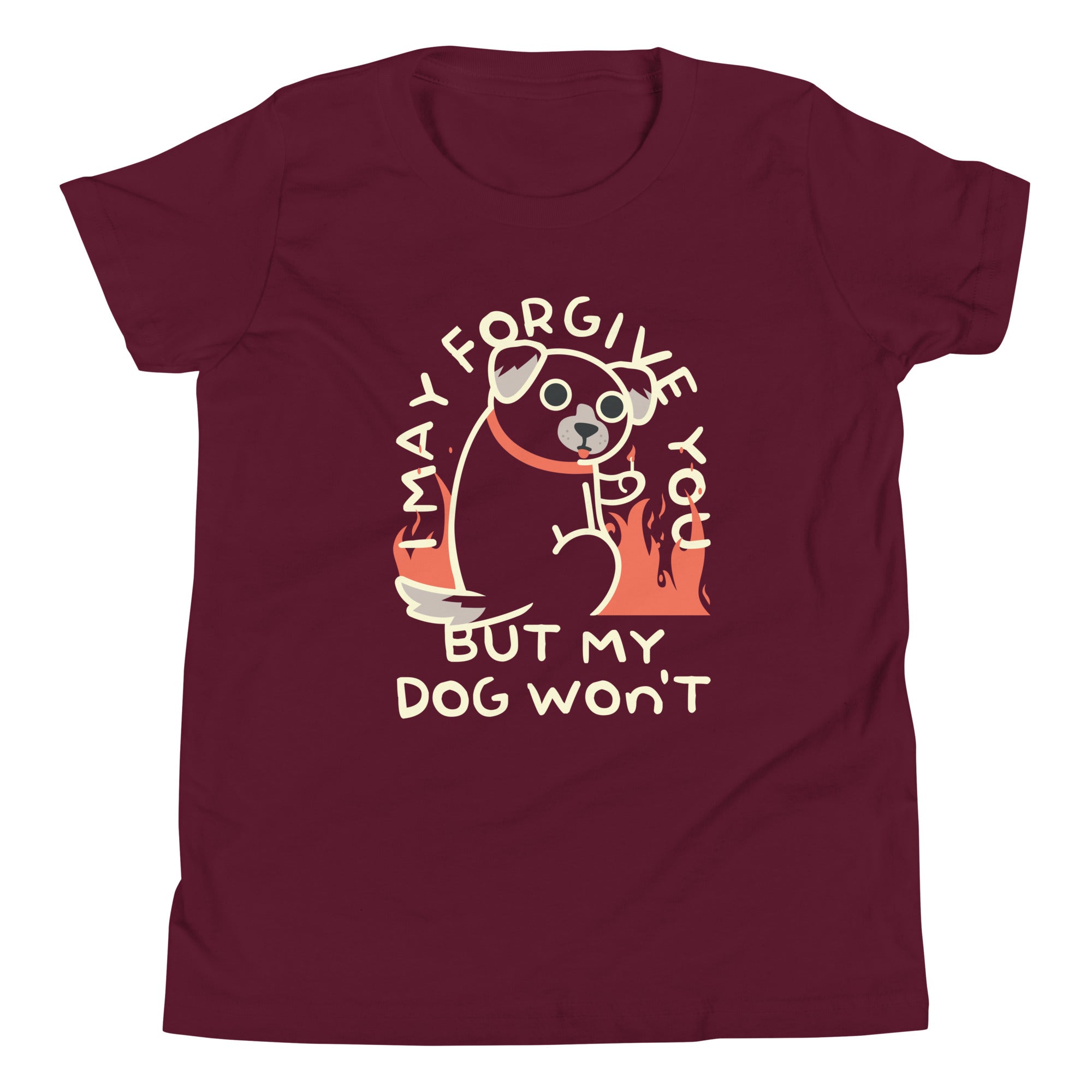 I May Forgive You But My Dog Won't Kid's Youth Tee