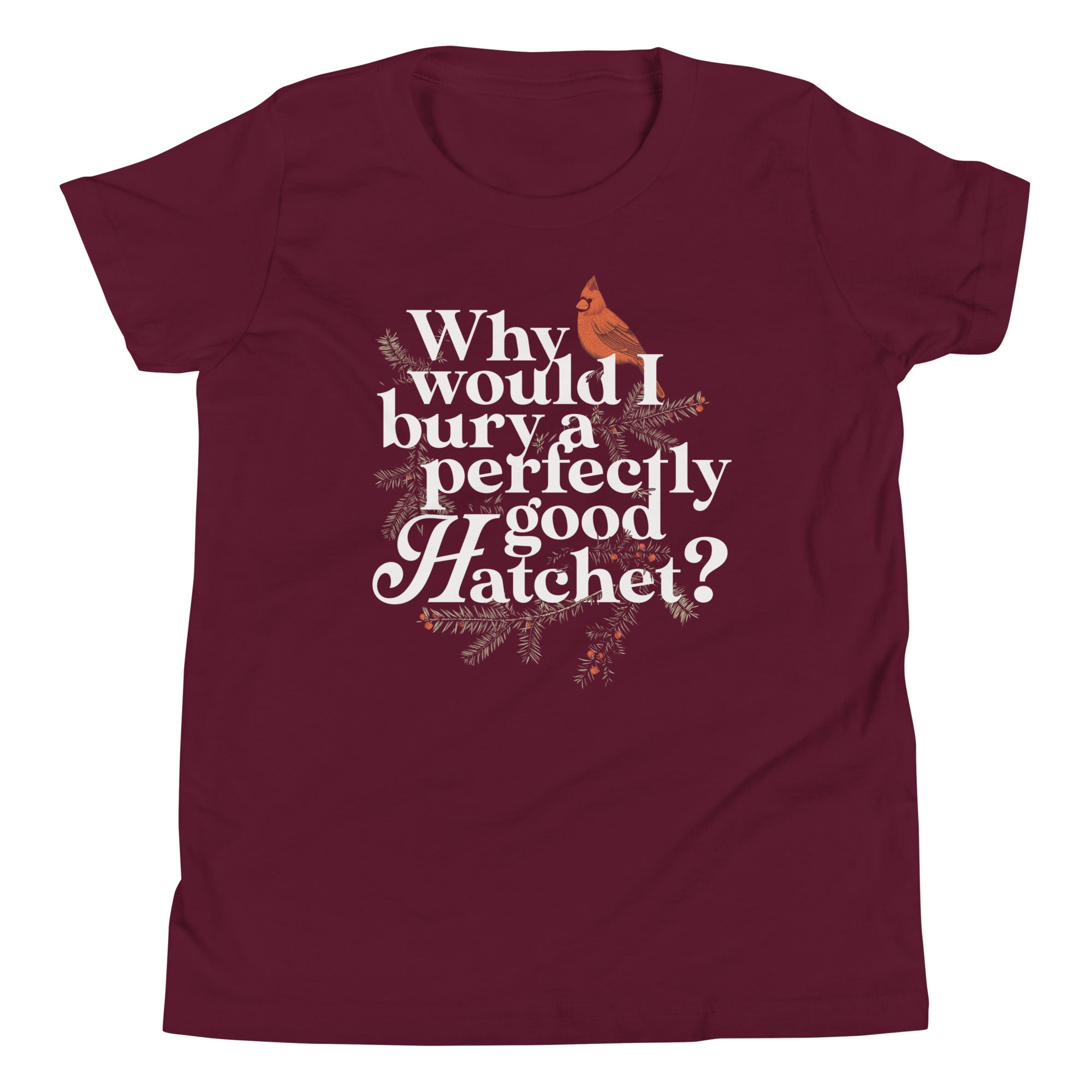 Why Would I Bury A Perfectly Good Hatchet? Kid's Youth Tee