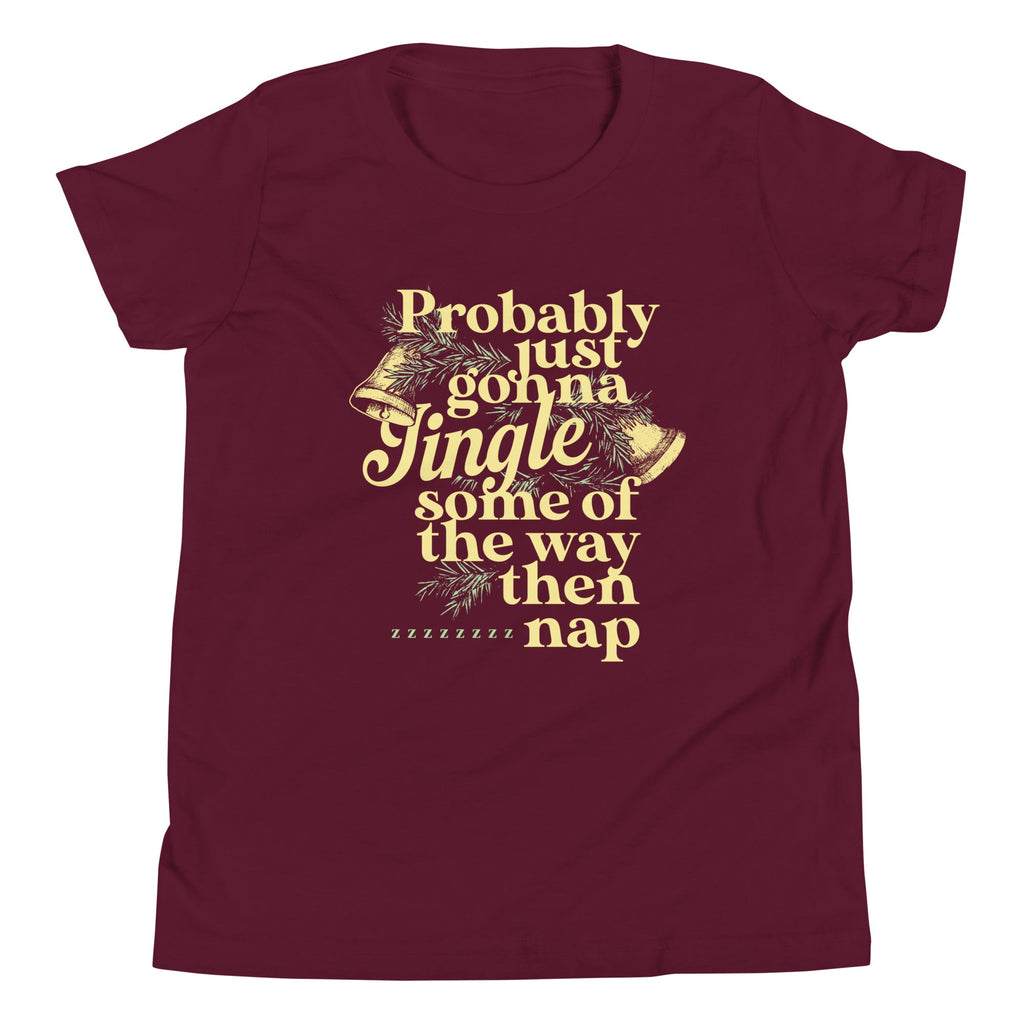 Probably Just Gonna Jingle Some Of The Way Then Nap Kid's Youth Tee