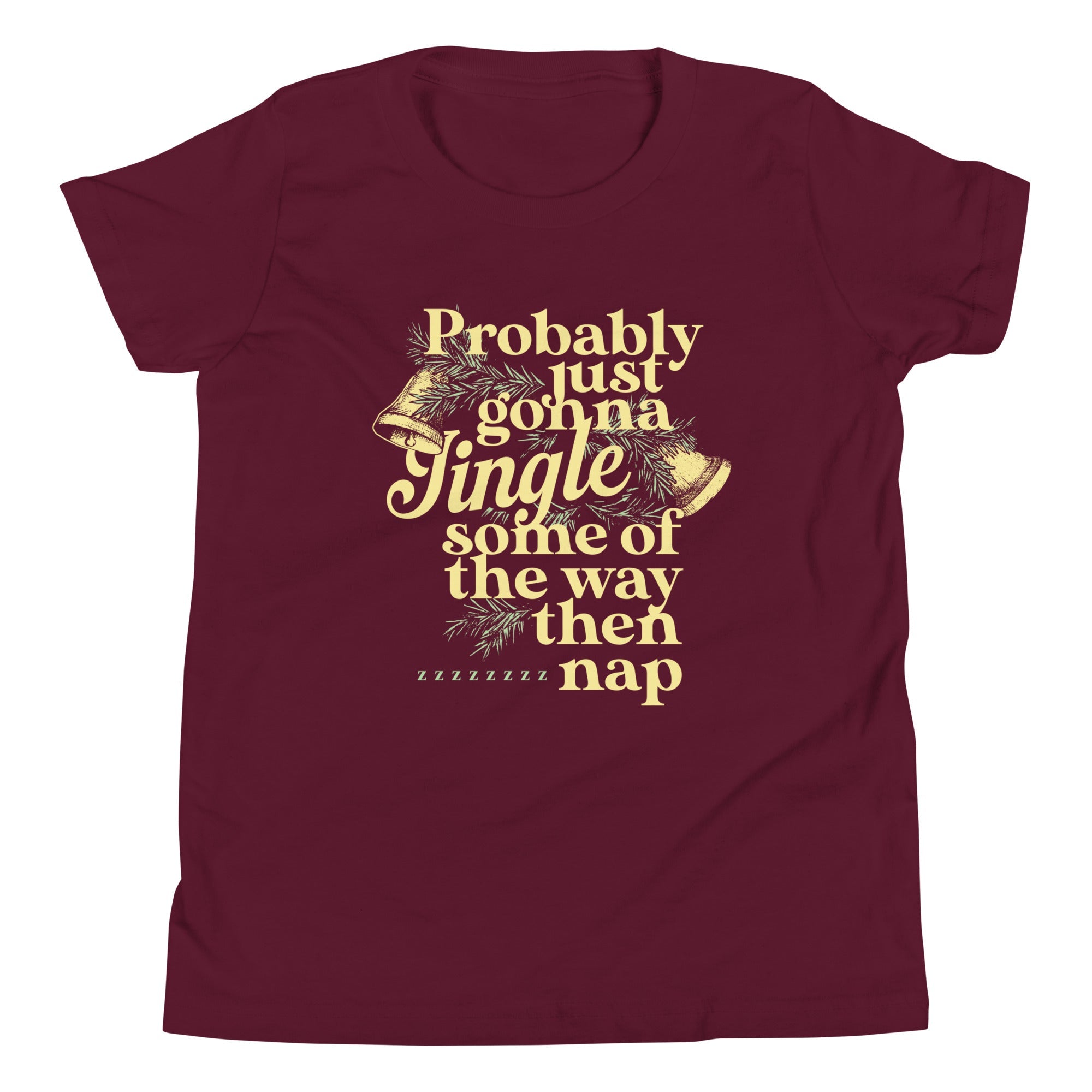 Probably Just Gonna Jingle Some Of The Way Then Nap Kid's Youth Tee
