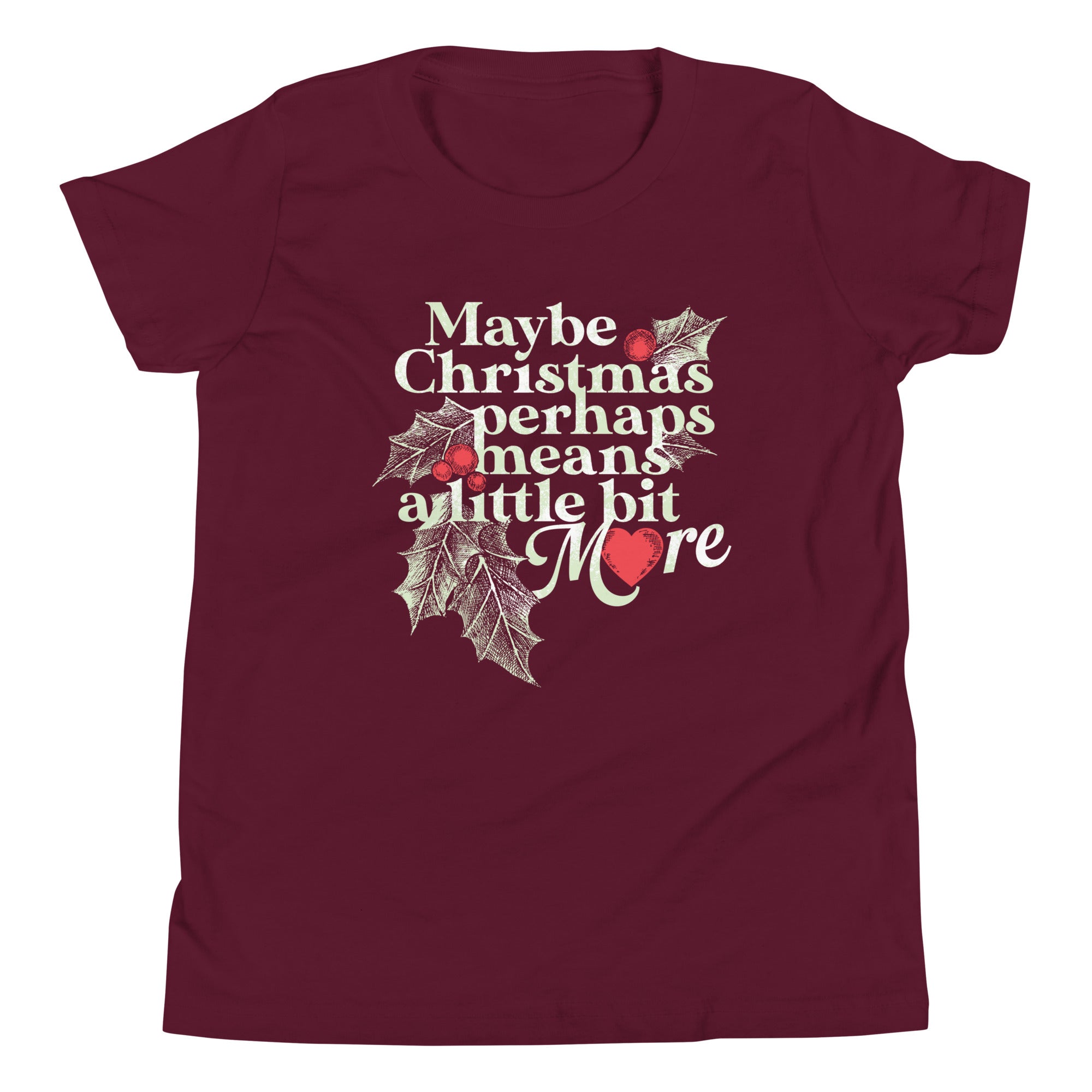 Maybe Christmas Perhaps Means A Little Bit More Kid's Youth Tee