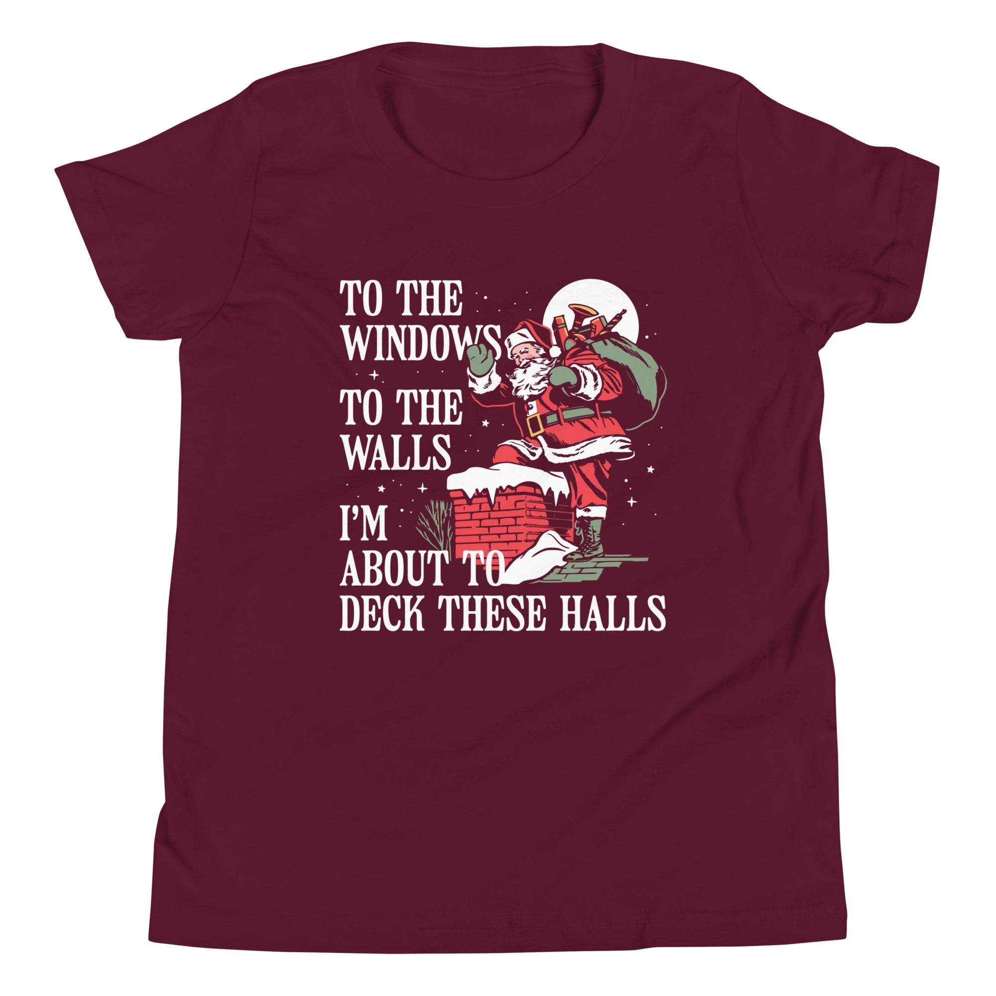 To The Windows To The Walls I'm About To Deck These Halls Kid's Youth Tee