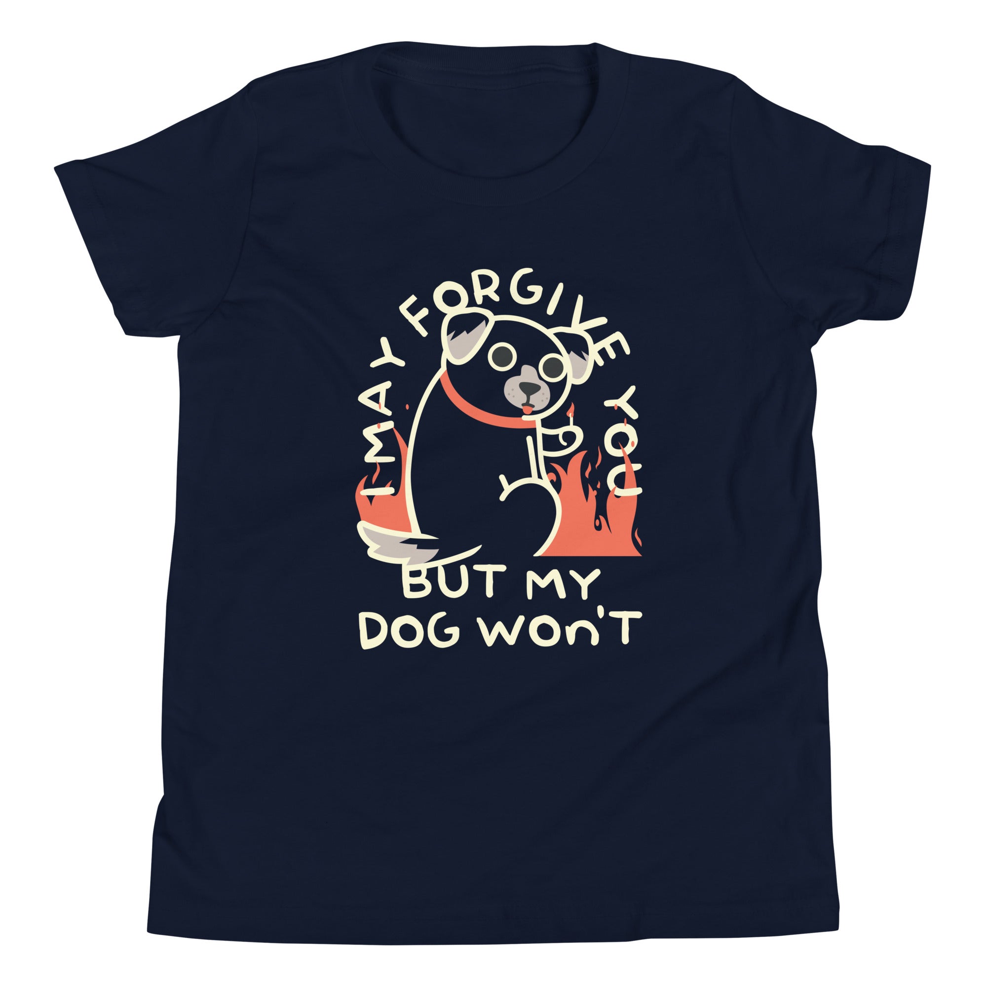 I May Forgive You But My Dog Won't Kid's Youth Tee
