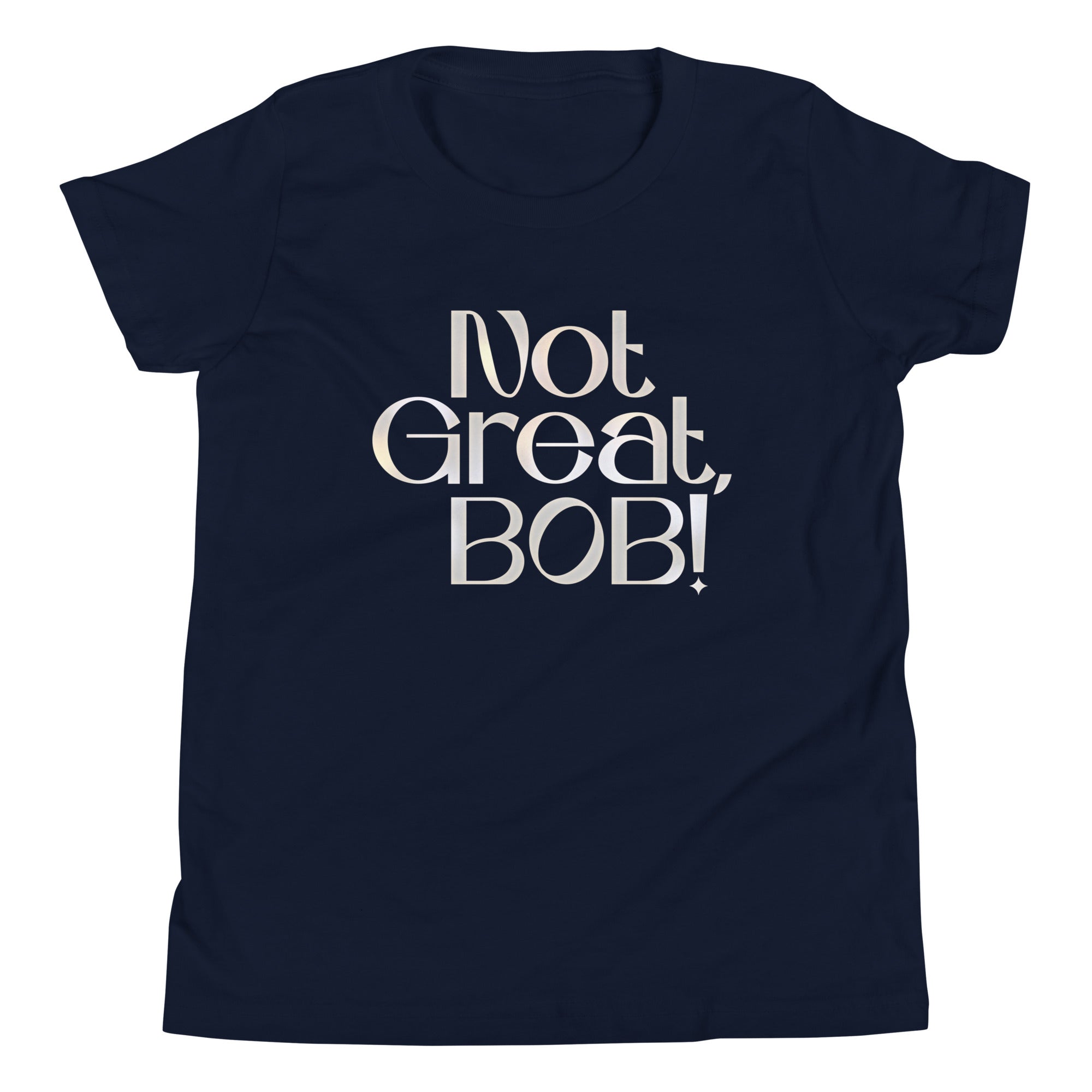 Not Great, Bob! Kid's Youth Tee