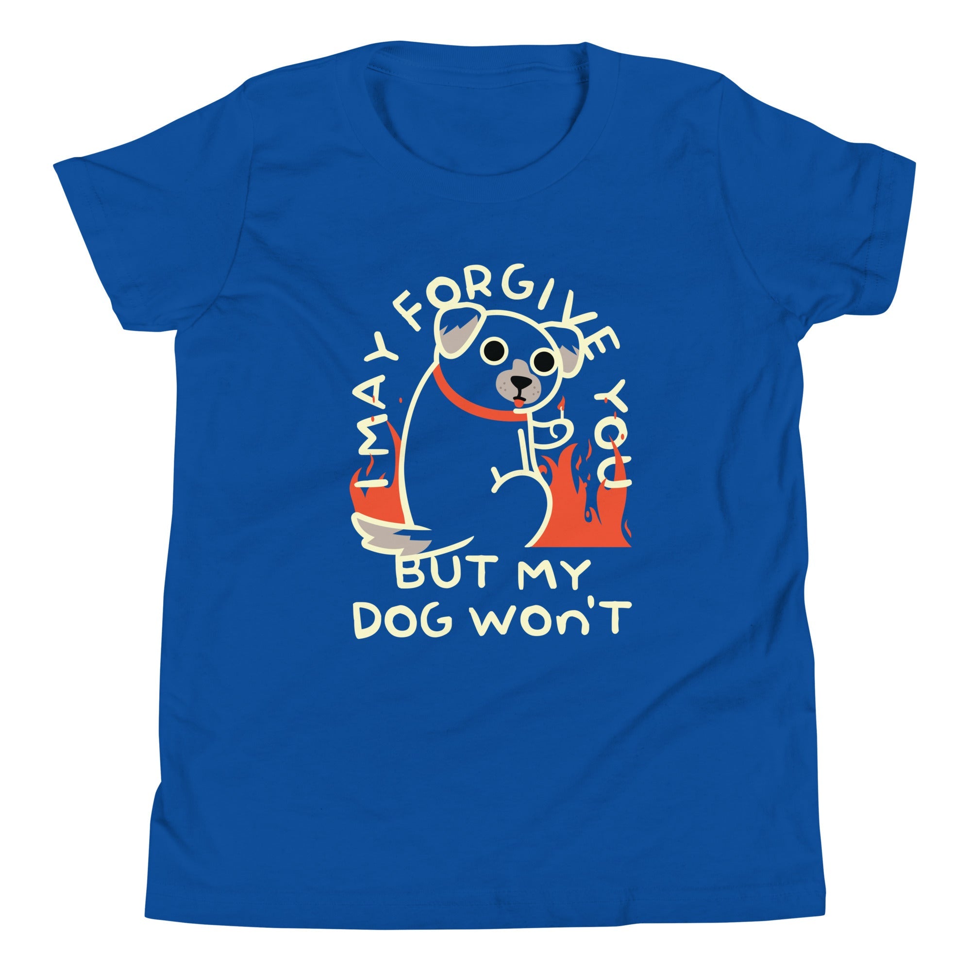 I May Forgive You But My Dog Won't Kid's Youth Tee