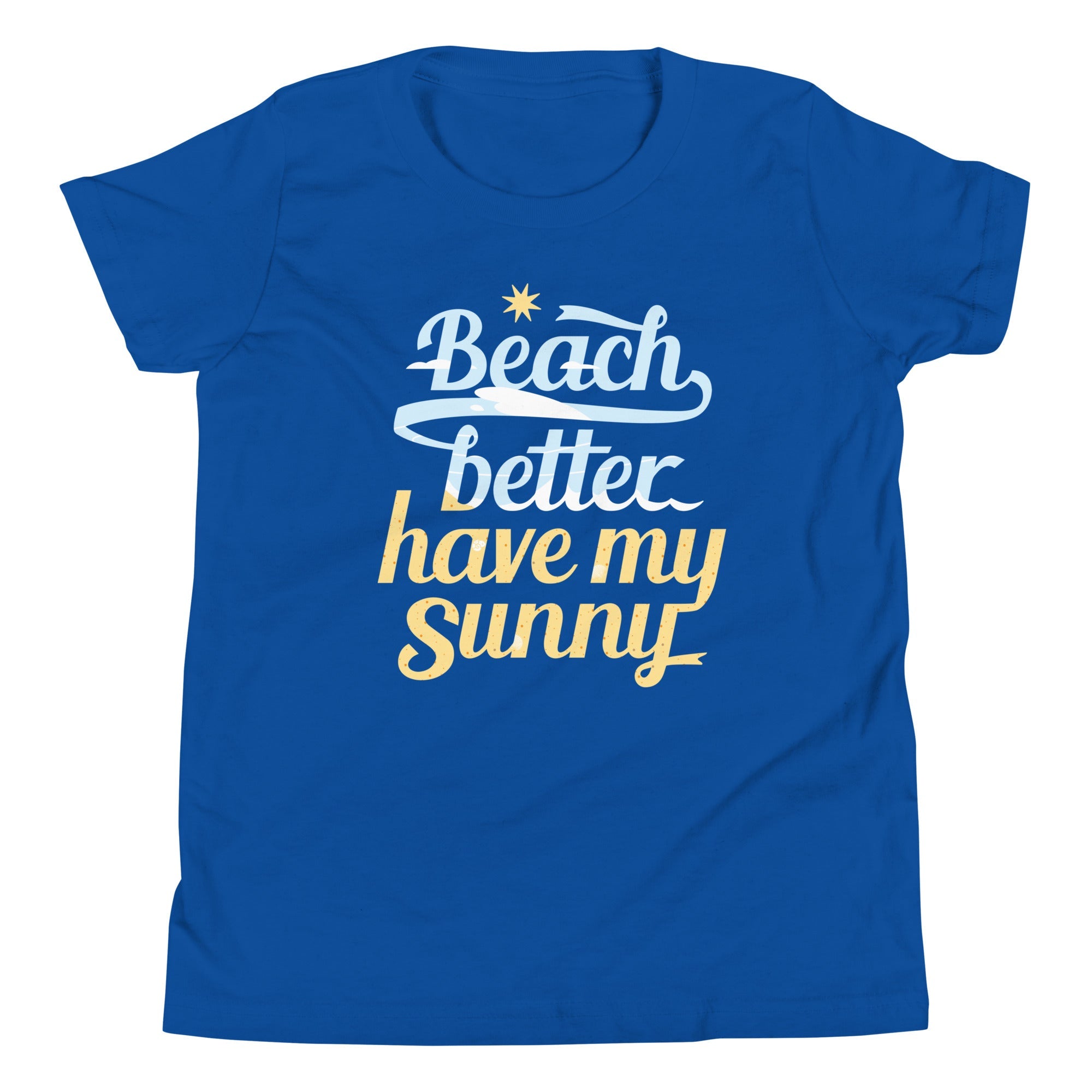 Beach Better Have My Sunny Kid's Youth Tee