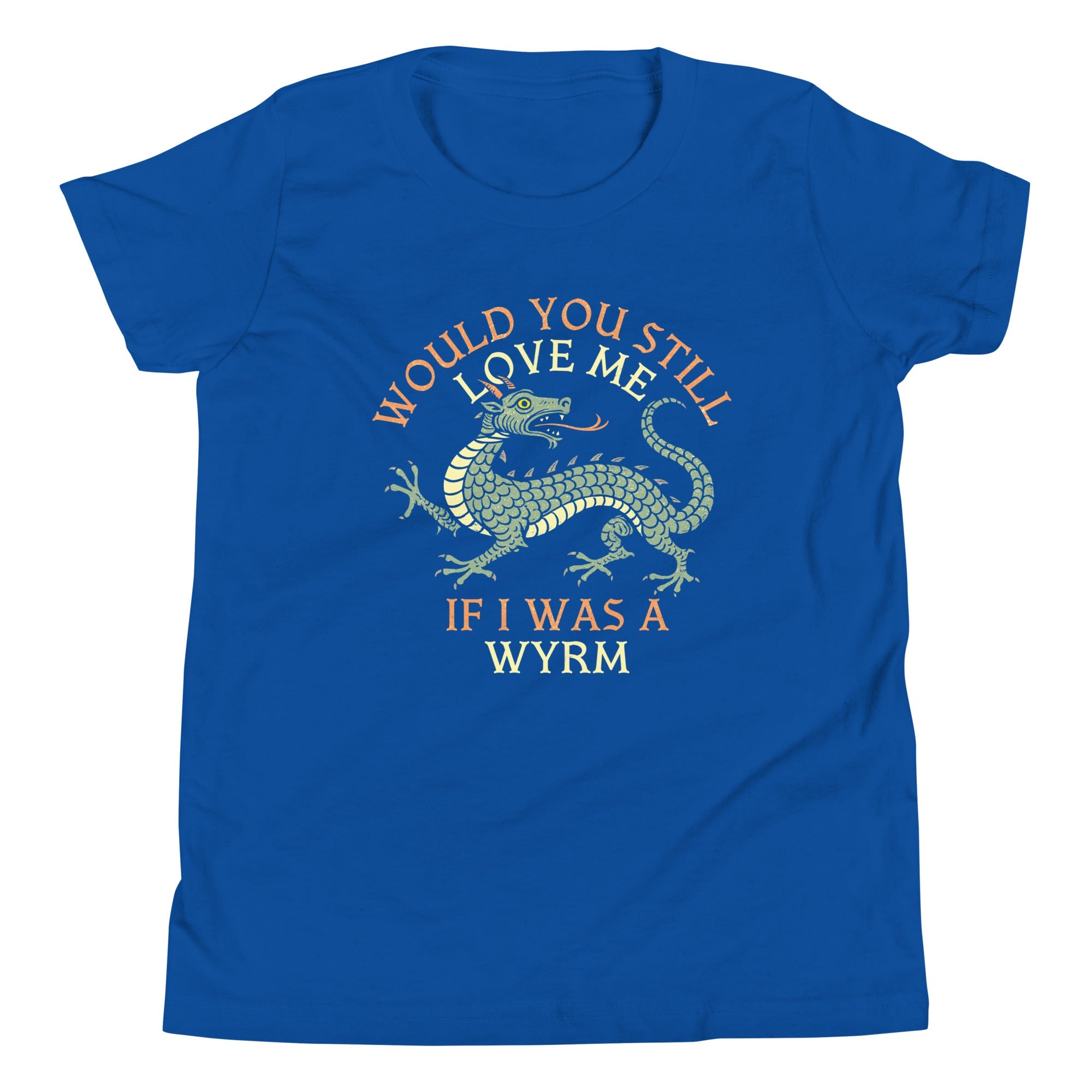 Would You Still Love Me If I Was A Wyrm Kid's Youth Tee