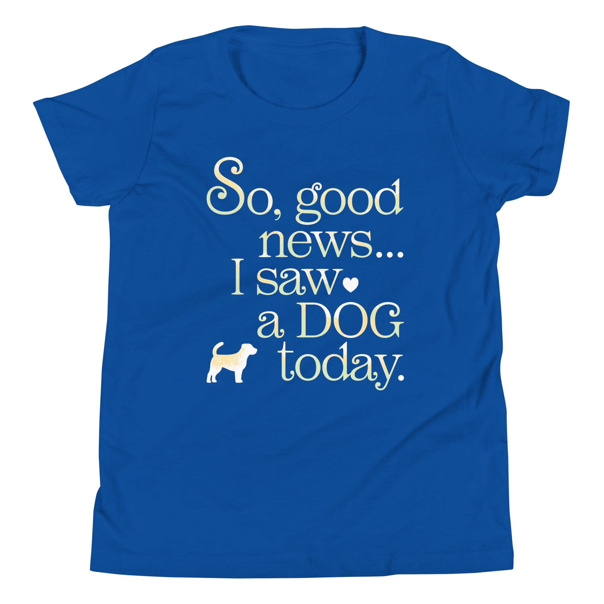 So Good News I Saw A Dog Today Kid's Youth Tee