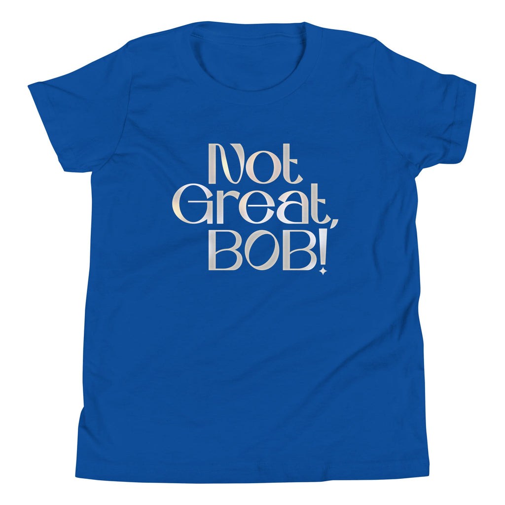 Not Great, Bob! Kid's Youth Tee
